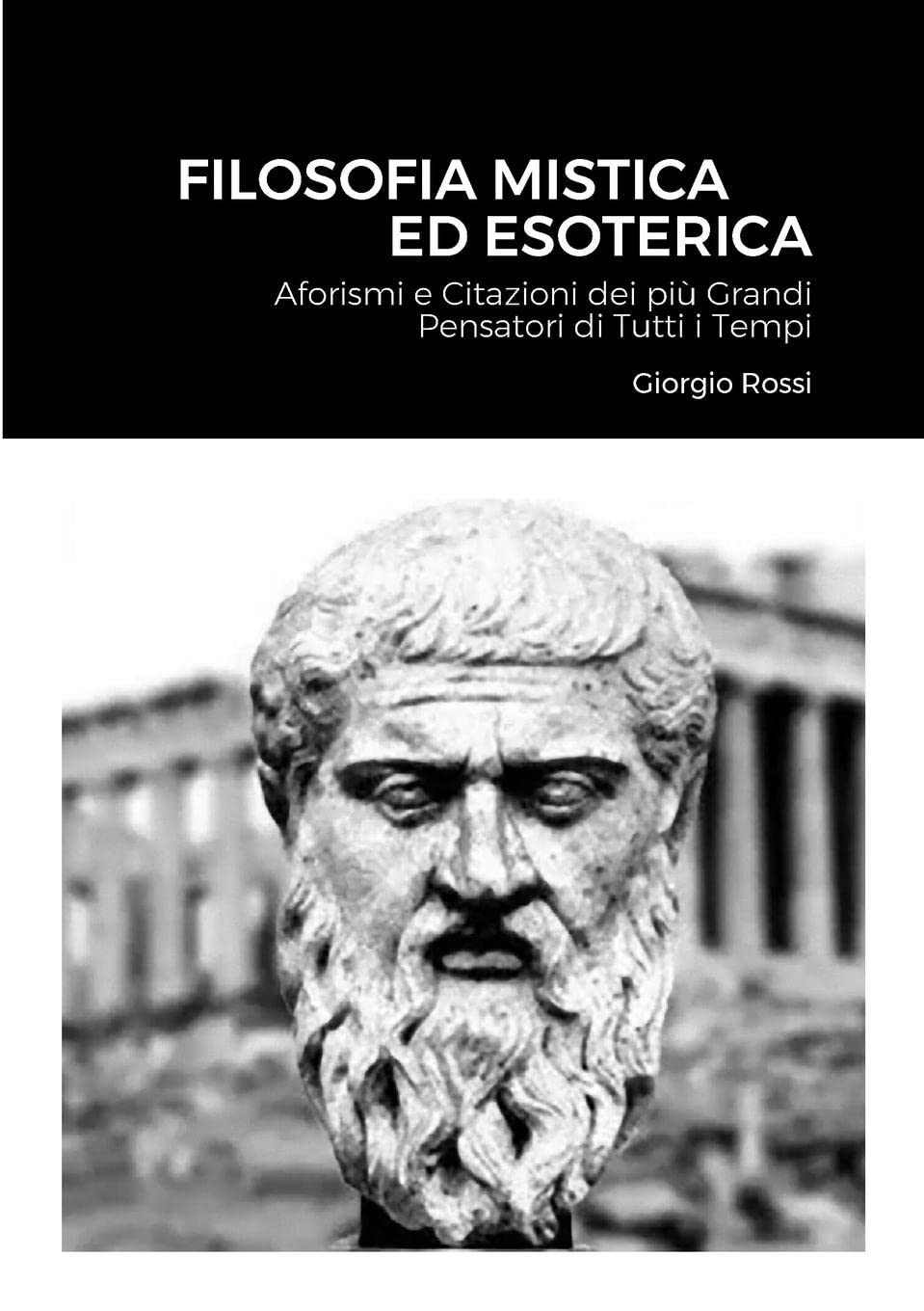 Filosofia Mistica ed Esoterica: Aforismi e Citazioni dei più Grandi Pensatori di T