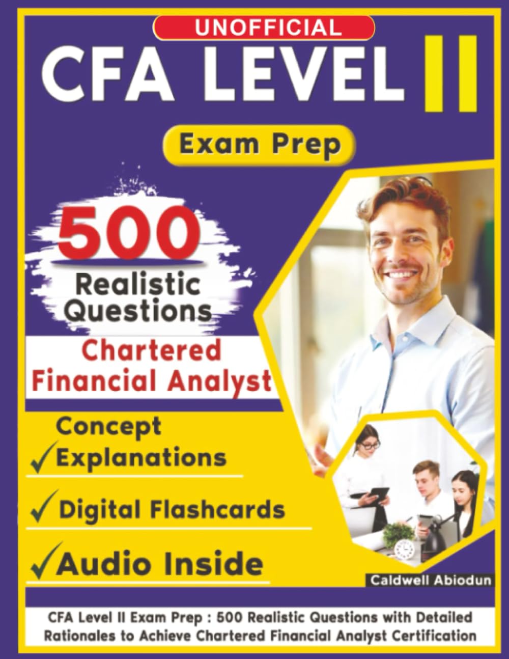 Unofficial CFA Level II Exam Prep Study Guide: 500 Realistic Questions with Detailed Rationales to Achieve Chartered Financial Analyst Certification