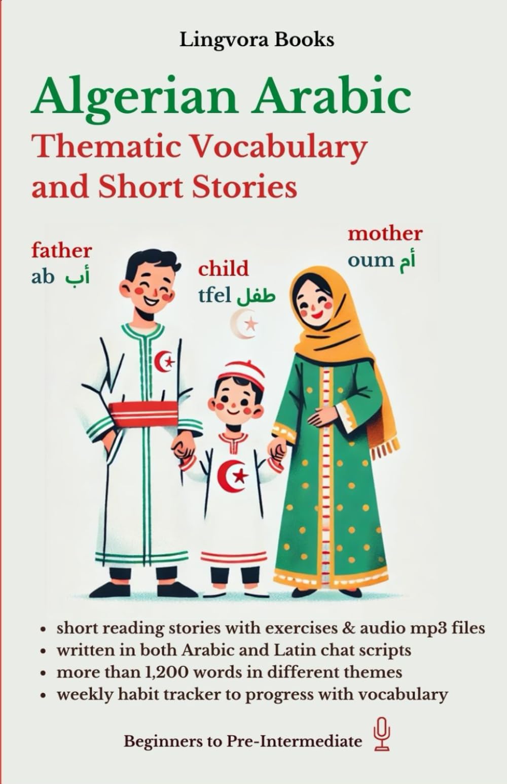 Algerian Arabic: Thematic Vocabulary and Short Texts for Reading (with mp3 audio files): Master the Words and Reading for Confident Communication ... Vocabulary, Stories, Real-Life Conversations)