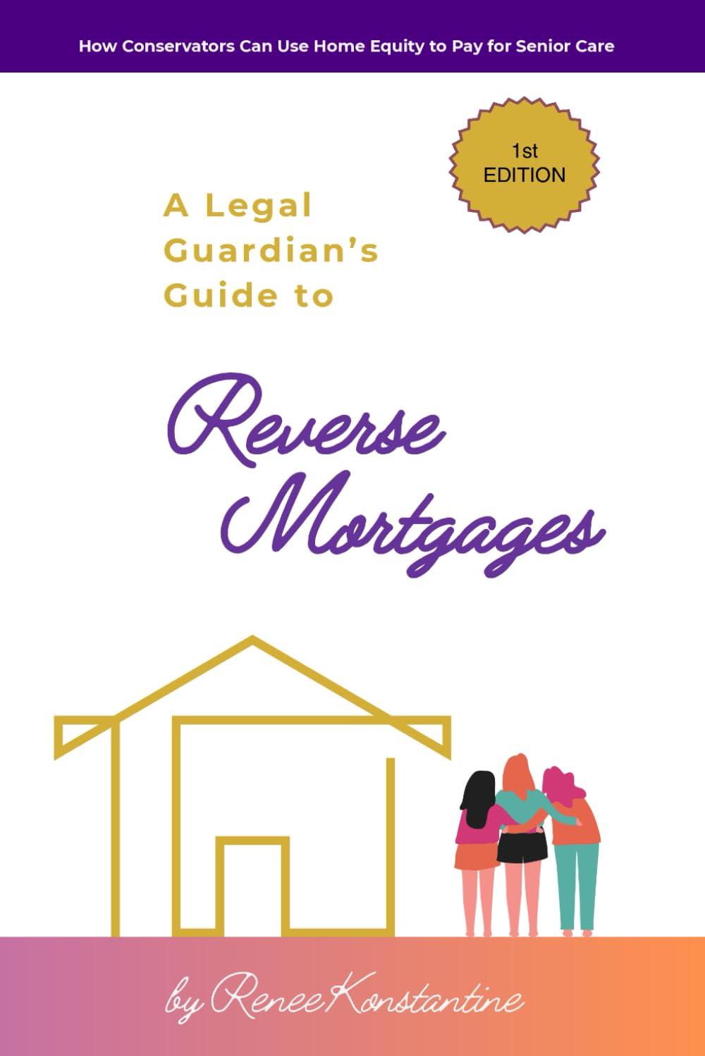 A Legal Guardian’s Guide to Reverse Mortgages: How Conservators Can Use Home Equity to Pay for Senior Care