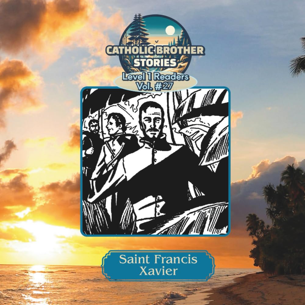 Catholic Brother Stories: Saint Francis Xavier