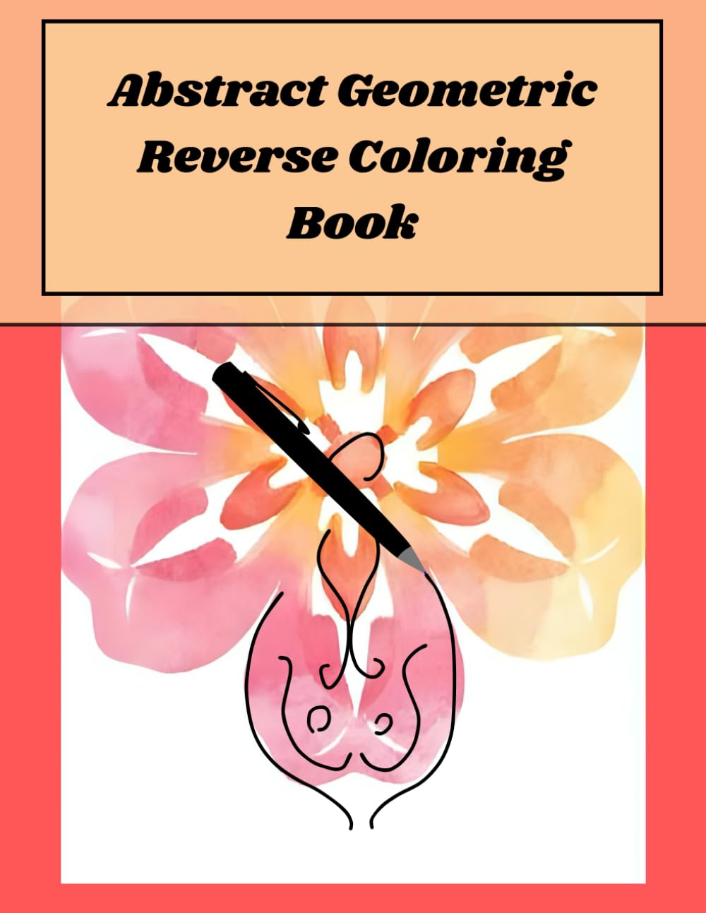 Abstract Geometric Reverse Coloring Book: Reverse coloring book for adults, mindful and relaxing fun