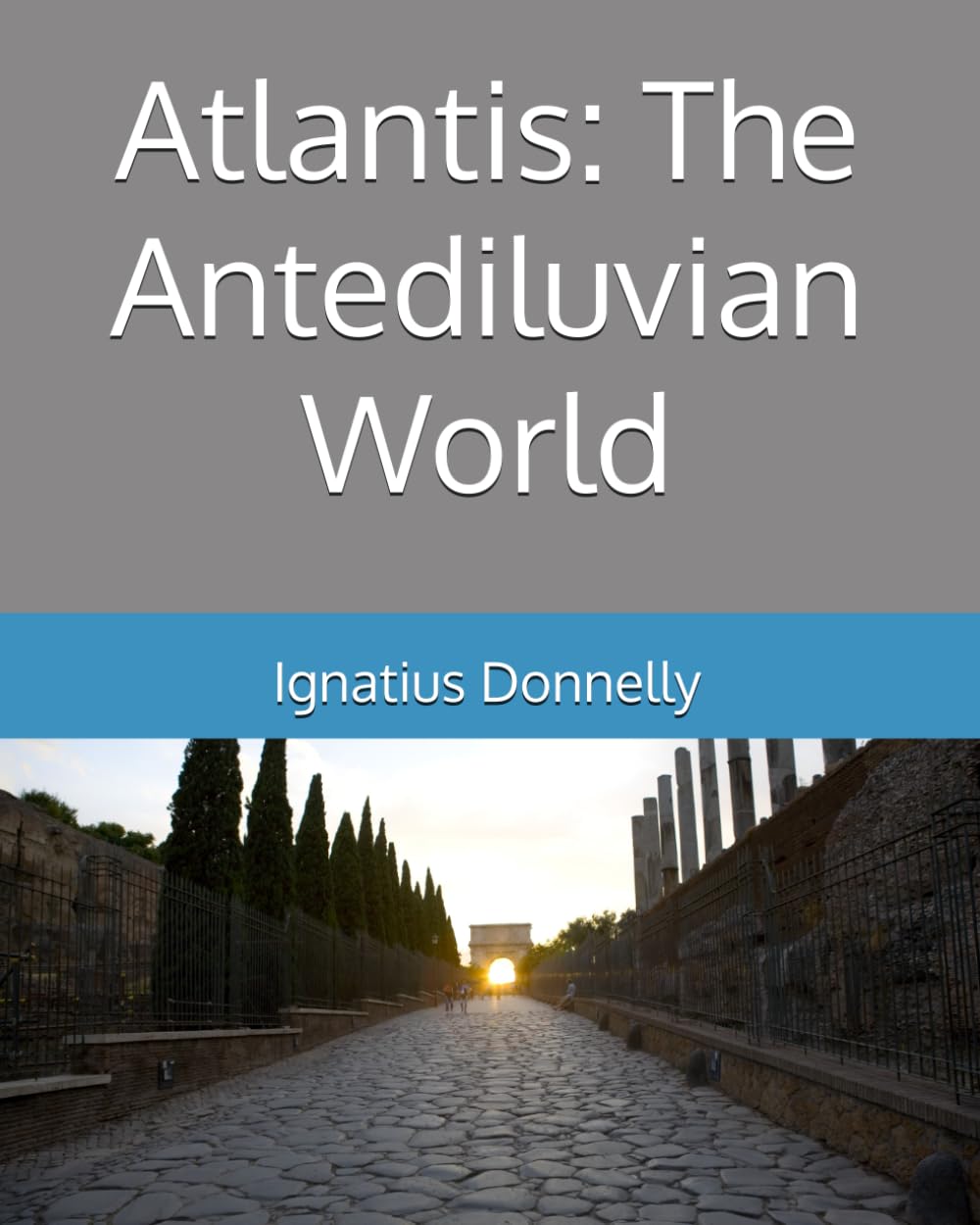 Atlantis: The Antediluvian World: Fully Illustrated