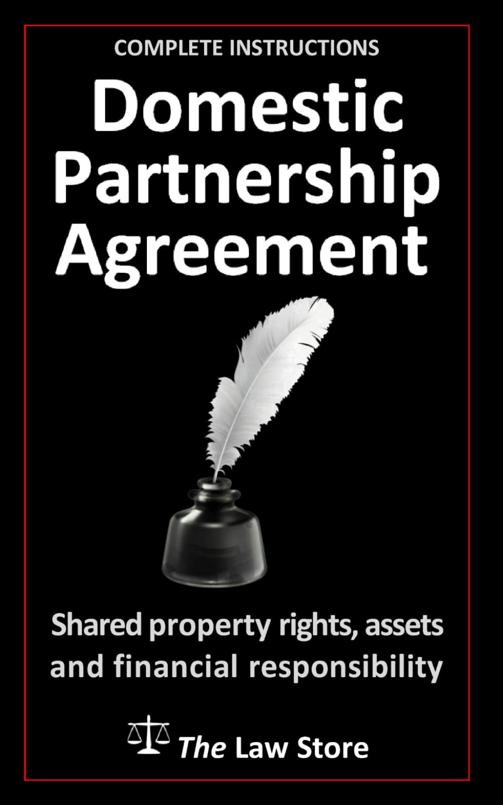 Domestic Partnership Agreement: Shared Property Rights, Assets and Financial Responsibility Plus Bonus Legal Secrets