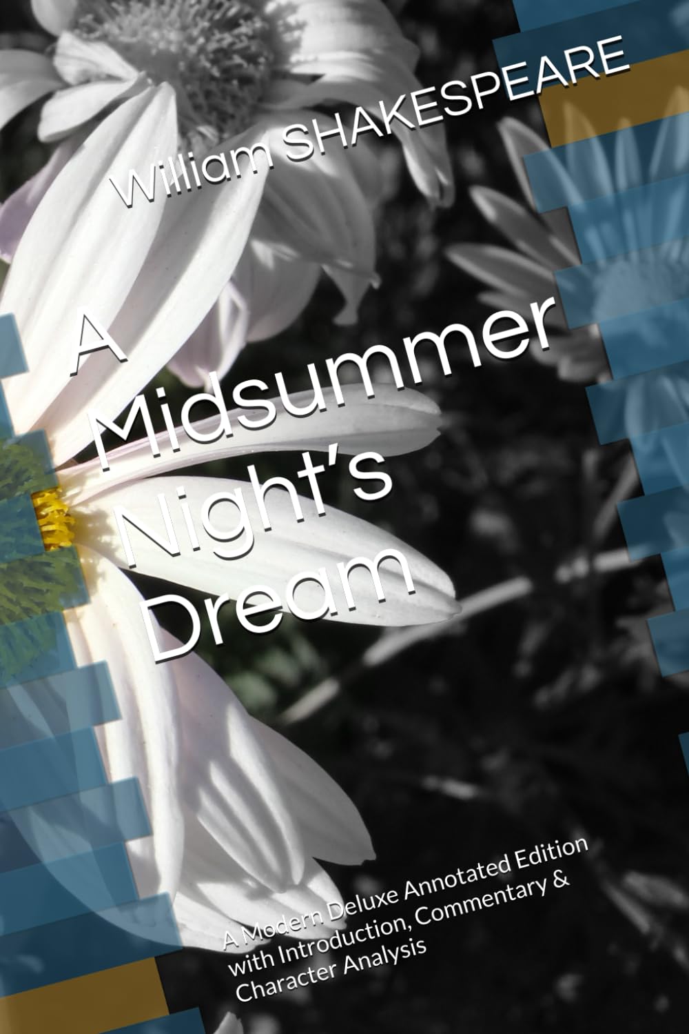 A Midsummer Night’s Dream: A Modern Deluxe Annotated Edition with Introduction, Commentary & Character Analysis
