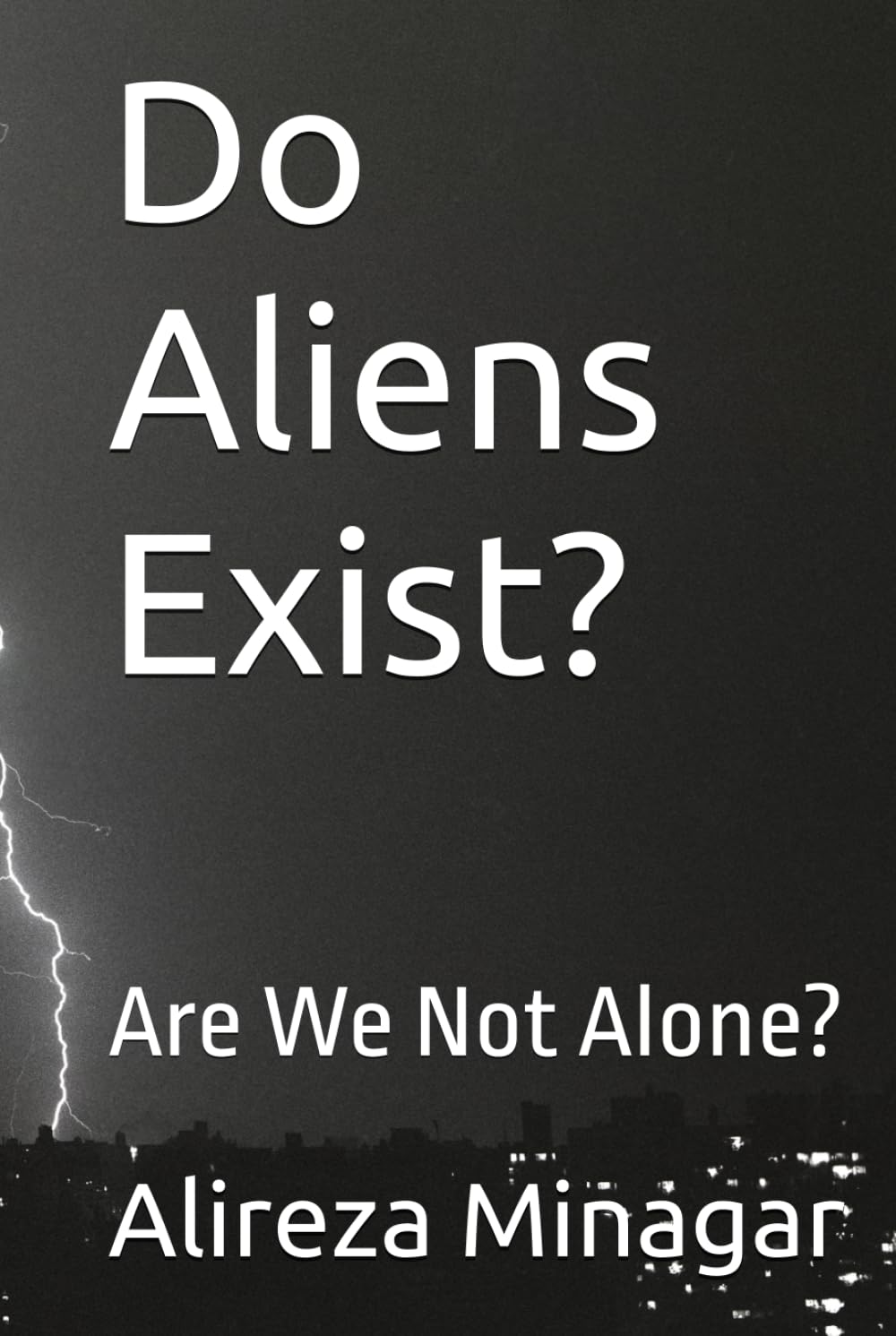 Do Aliens Exist?: Are We Not Alone?