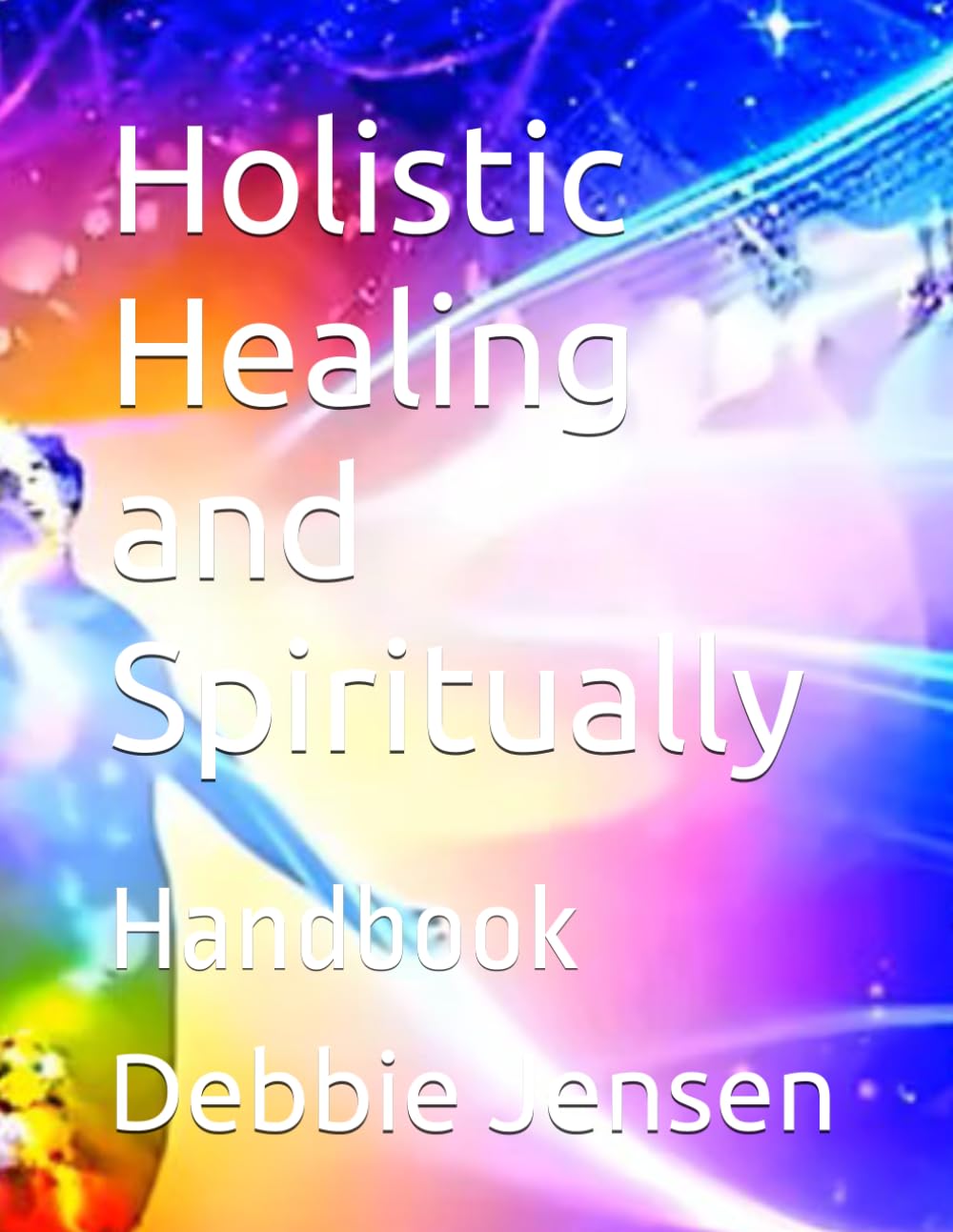Holistic Healing and Spiritually: Handbook