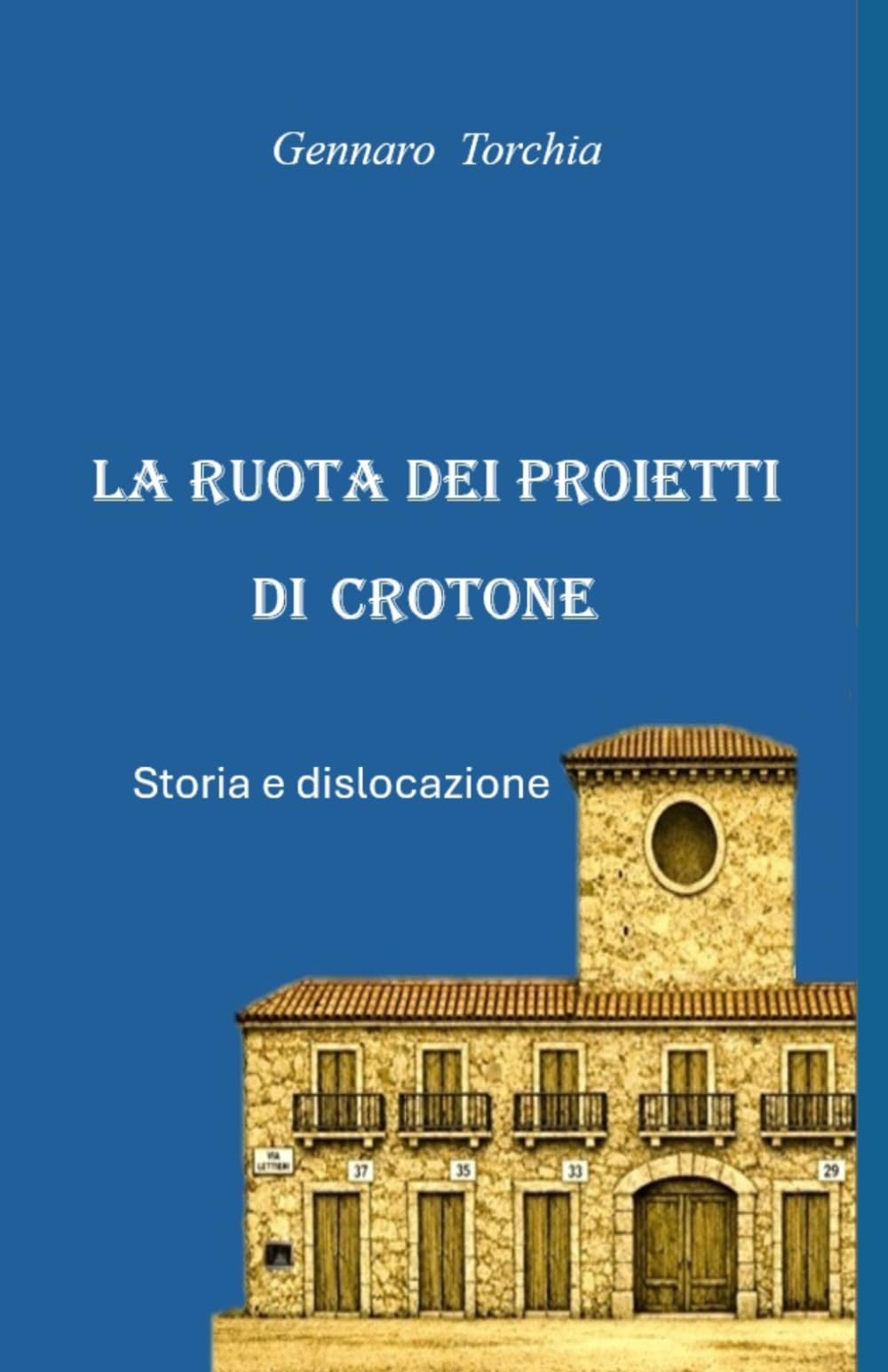 LA RUOTA DEI PROIETTI DI CROTONE: Storia e dislocazione