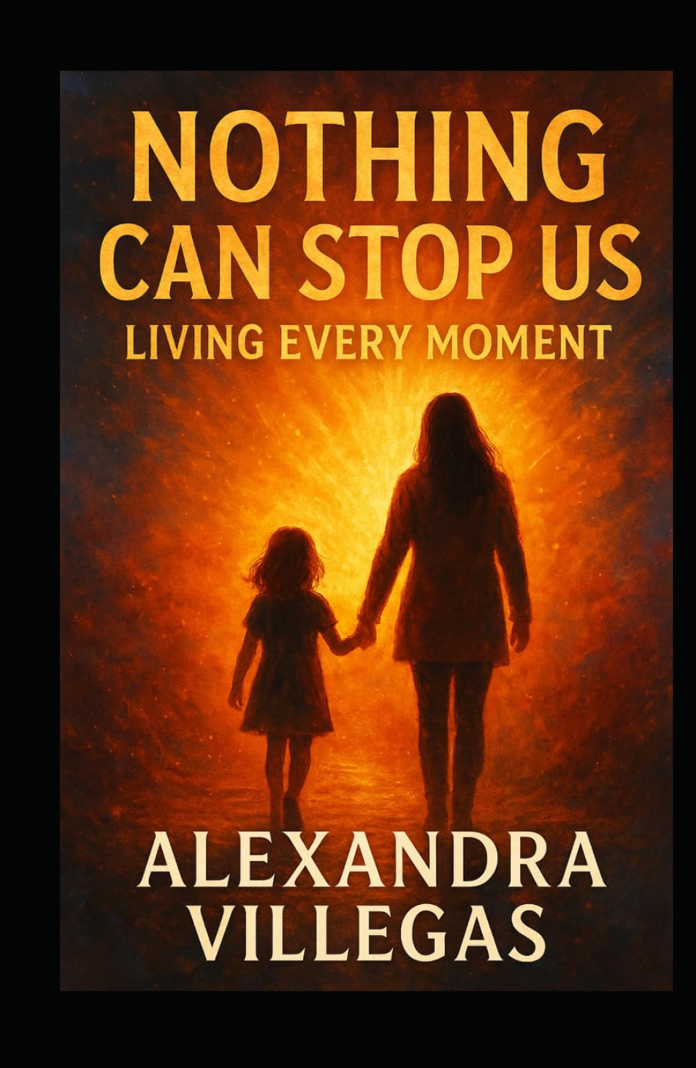 NOTHING CAN STOP US LIVING EVERY MOMENT