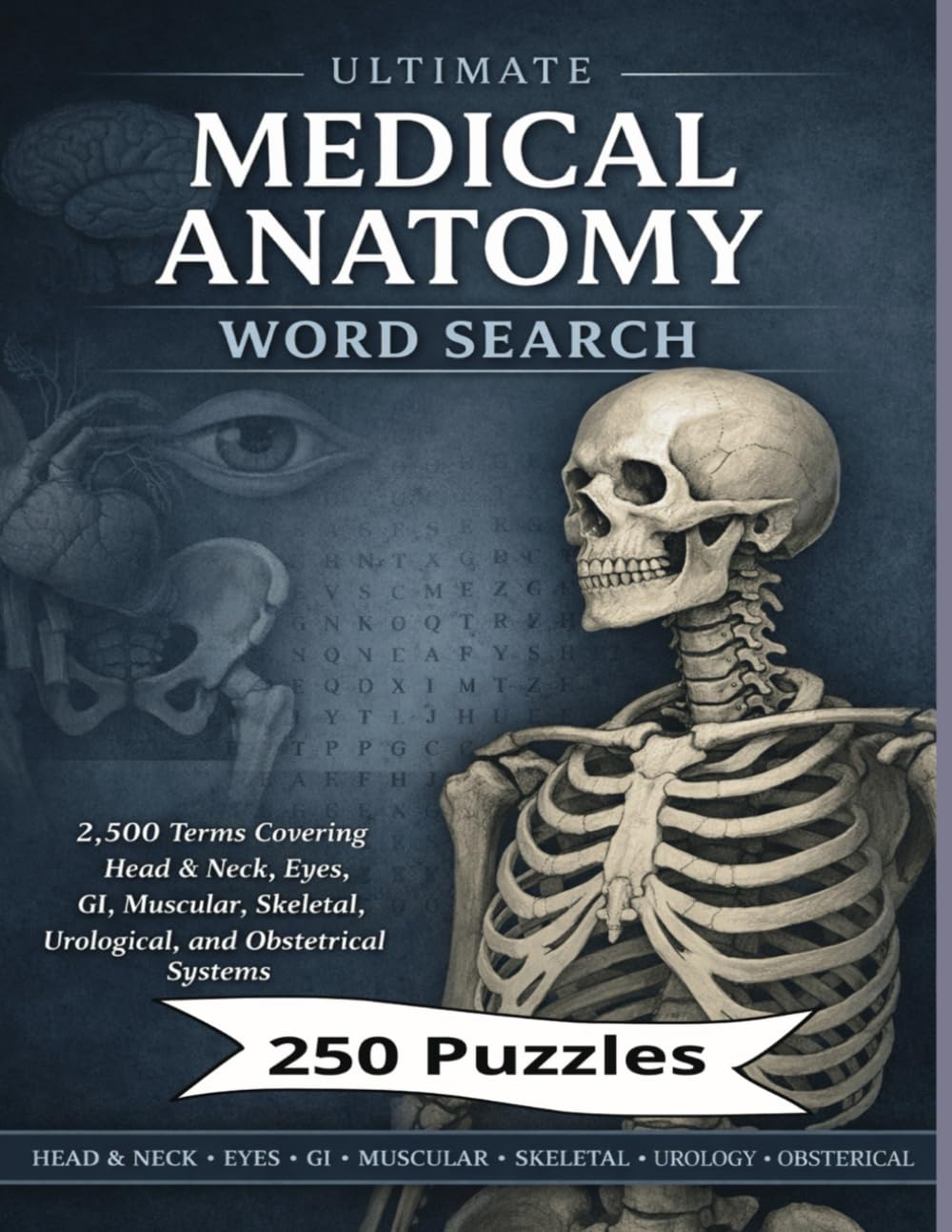 Ultimate Medical Anatomy Word Search: 2,500 Terms Covering Head & Neck, Eyes, GI, Muscular, Skeletal, Urological, and Obstetrical Systems (Inside the Medical World)