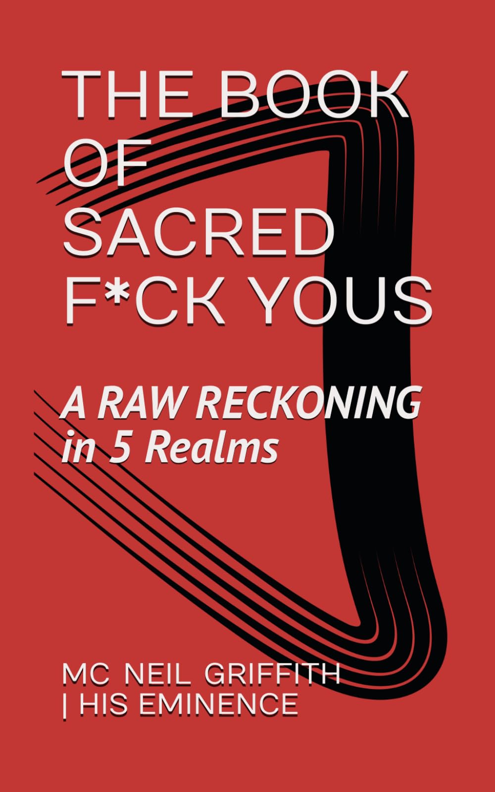 THE BOOK OF SACRED F*CK YOUS: A Raw Reckoning in 5 Realms (THE ENFIREMENT TRILOGY | For souls who refuse to play small.)