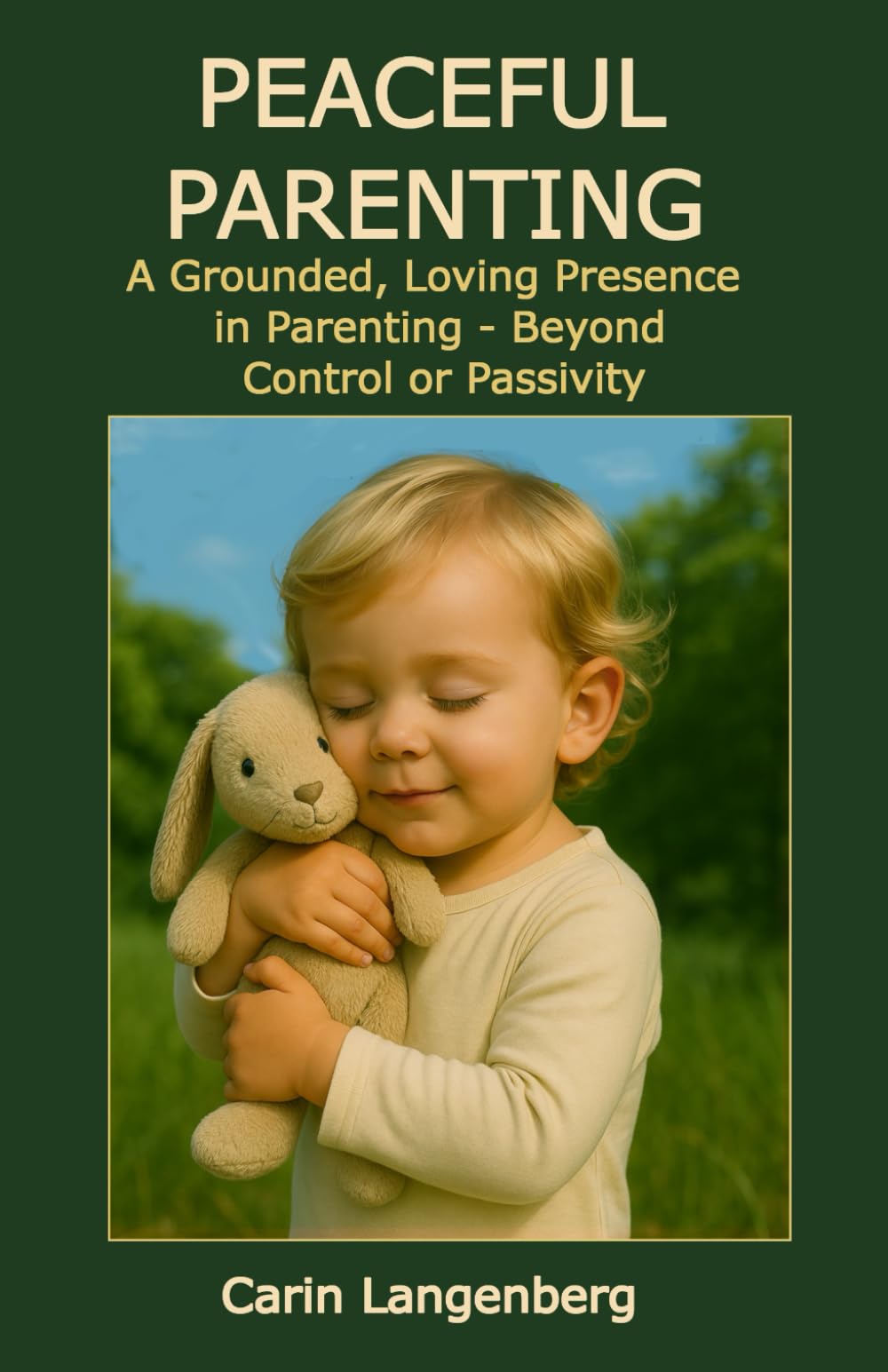 PEACEFUL PARENTING: A Grounded, loving Presence in Parenting - Beyond control or passivity