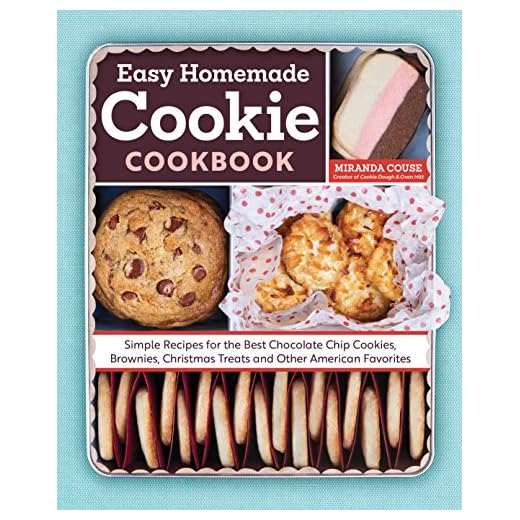 The Easy Homemade Cookie Cookbook: Simple Recipes for the Best Chocolate Chip Cookies, Brownies, Christmas Treats and Other American Favorites
