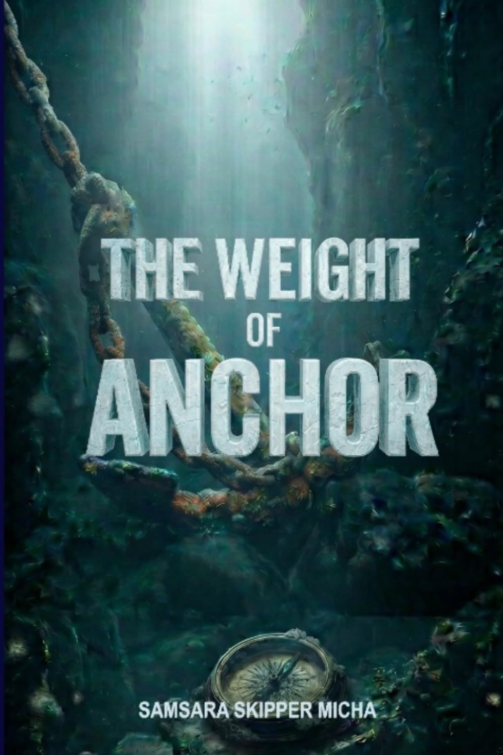 The Weight of Anchor: A raw and visceral true story of resilience, high-seas adventure, and the brutal reality behind the postcard dream. (The Shared Horizon)