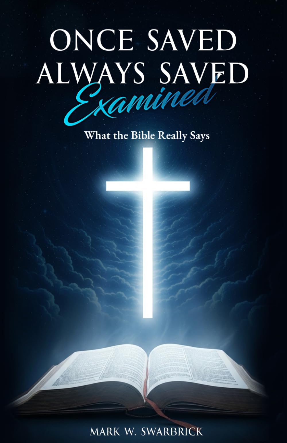 Once Saved Always Saved Examined: What the Bible Really Says