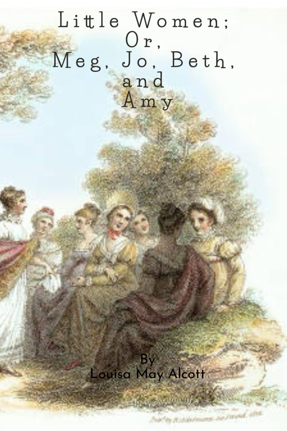 Little Women; Or, Meg, Jo, Beth, and Amy