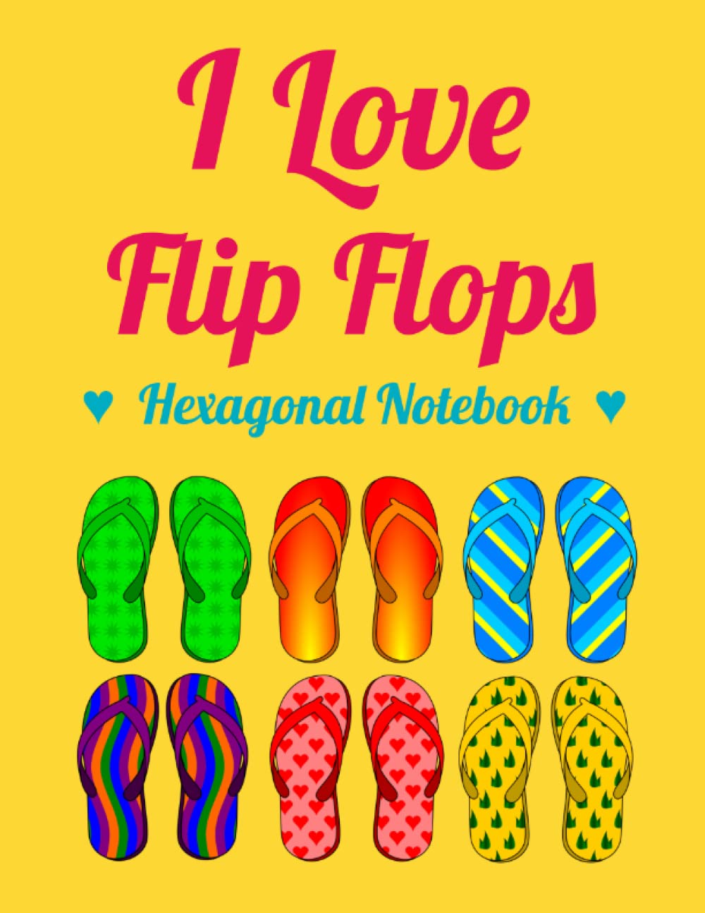 I Love Flip Flops Hexagonal Notebook: 8.5x11, 122 pages