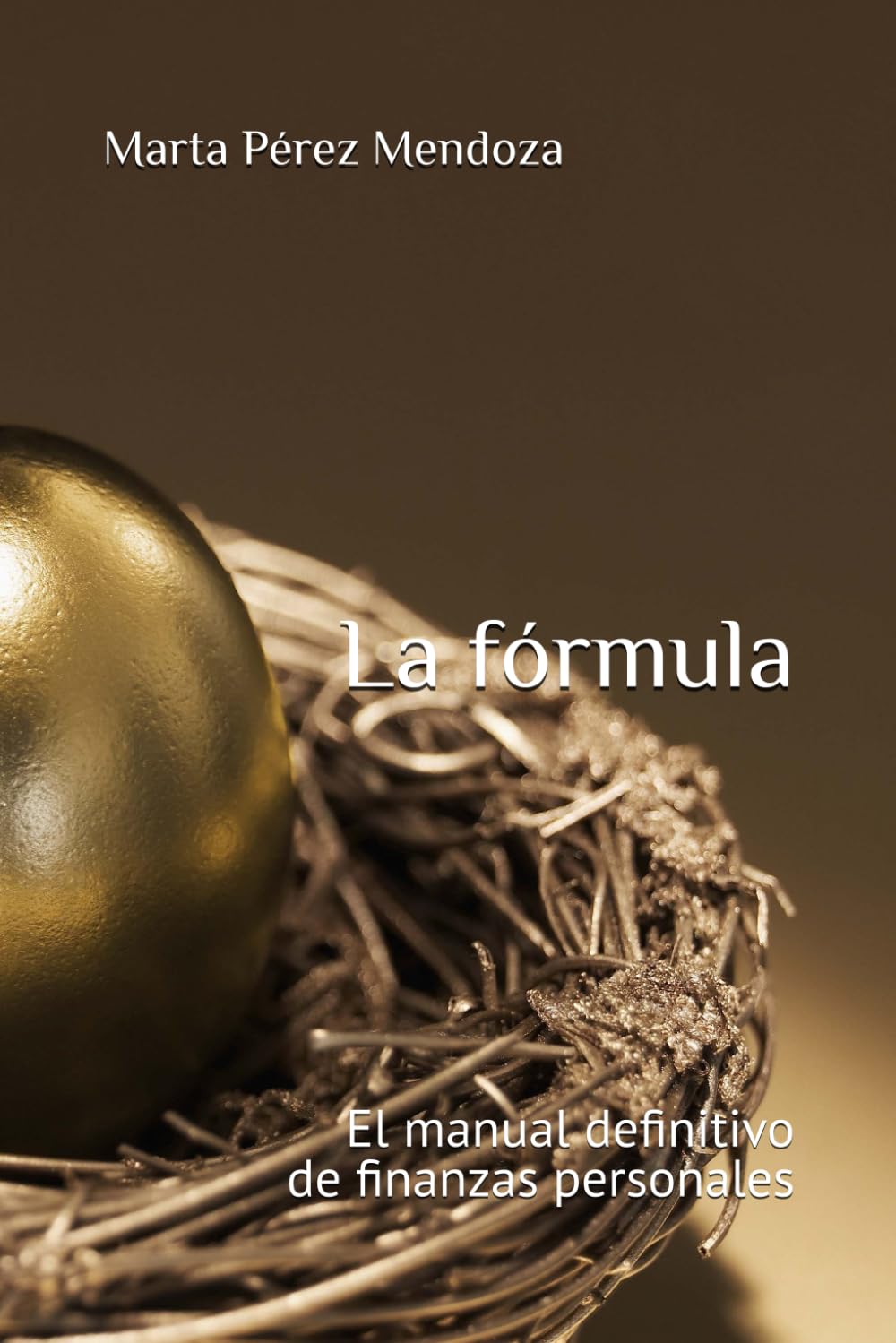 La fórmula: El manual definitivo de finanzas personales