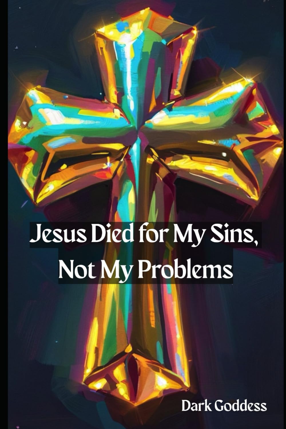 Jesus Died for My Sins, Not My Problems