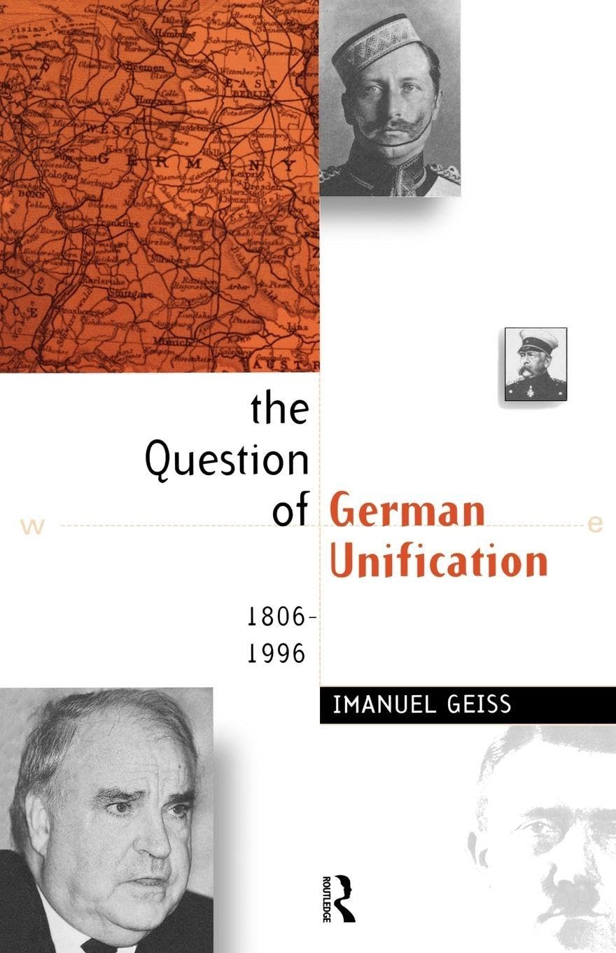 The Question of German Unification: 1806-1996 by Geiss, Imanuel
