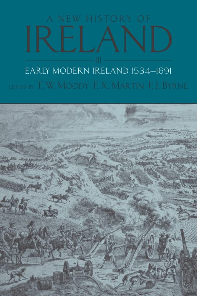 A New History of Ireland, Volume III: Early Modern Ireland 1534-1691: 03