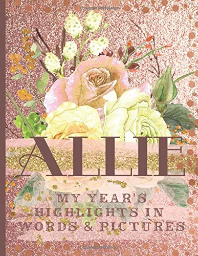 Allie: Record Your Year's Peak Moments Using This Beautiful Rose Gold Journal to Create a Lasting Keepsake (Personal Rose Gold Journals)