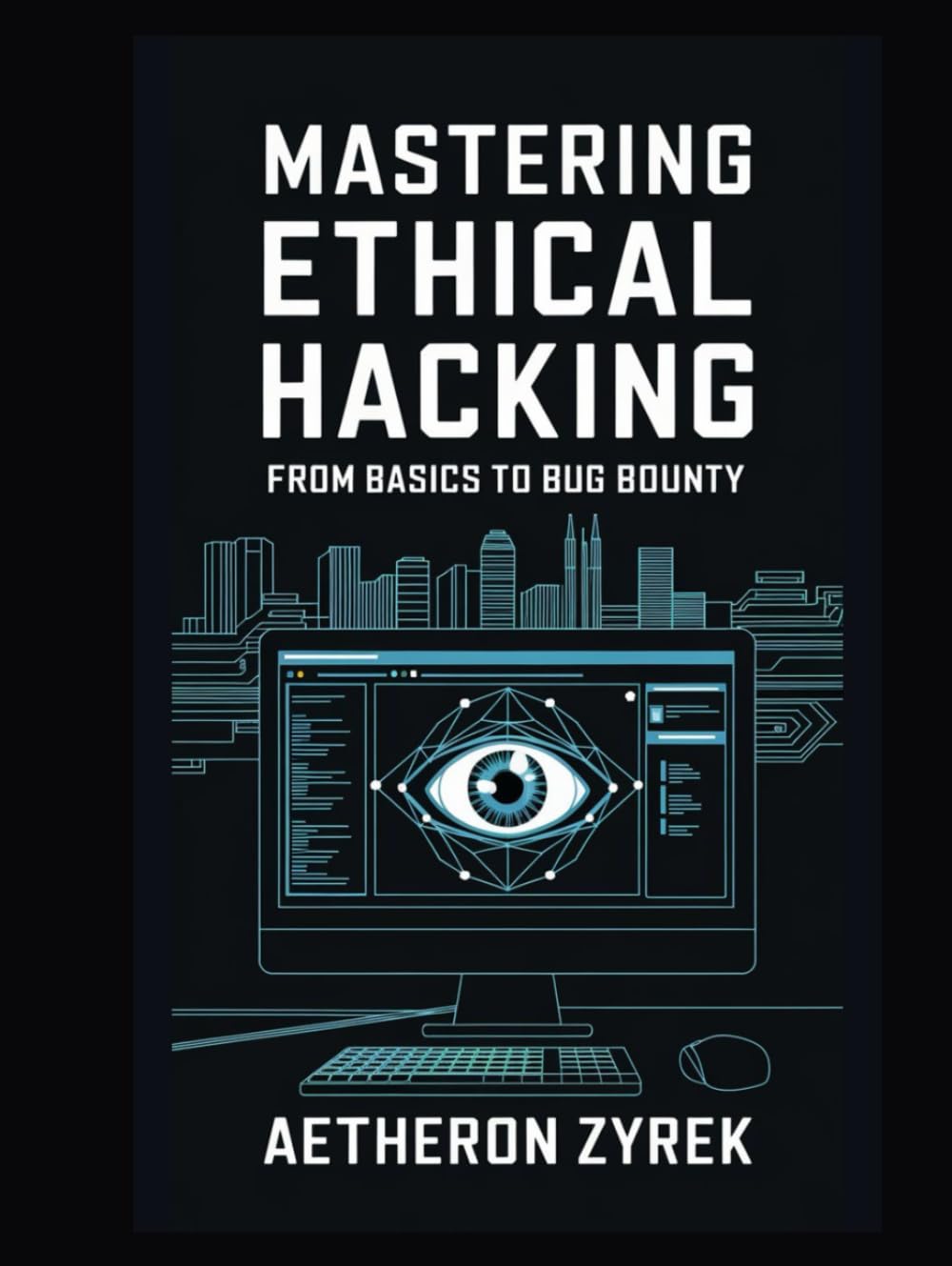 Mastering Ethical Hacking: From Basics to Bug Bounty (Red Teaming: The Ultimate Zero to Hero Guide)
