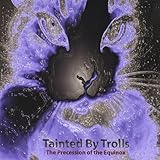 Tainted By Trolls
