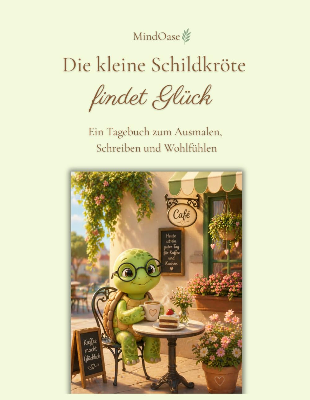 Die kleine Schildkröte findet Glück: Ein Tagebuch zum Ausmalen, Schreiben und Wohlfühlen