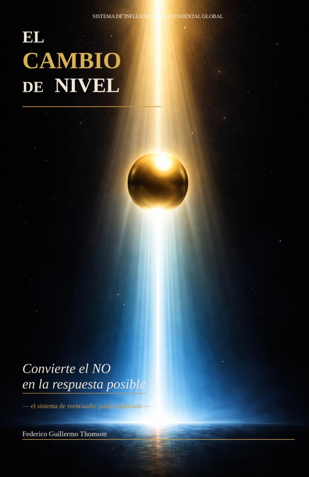El Cambio de Nivel: Convierte el NO en la respuesta posible – el sistema de reencuadre jamás explicado