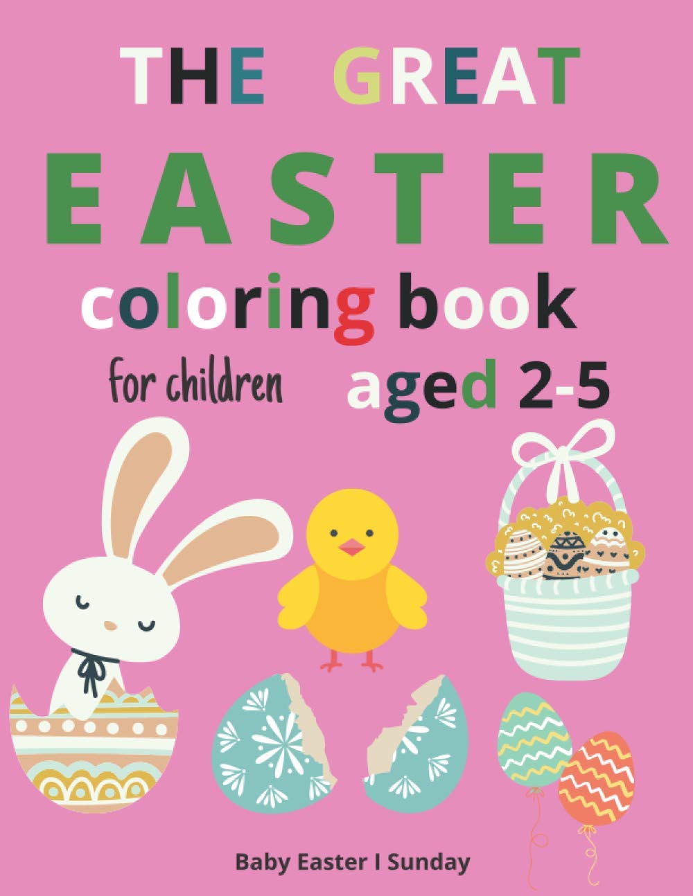 The Great Easter Coloring Book for Children aged 2-5: A Great Easter Coloring Book for Toddlers and Preschoolers Girls and Boys.Easter Accent Collection Happy Easter The Perfect Gift for Easter.