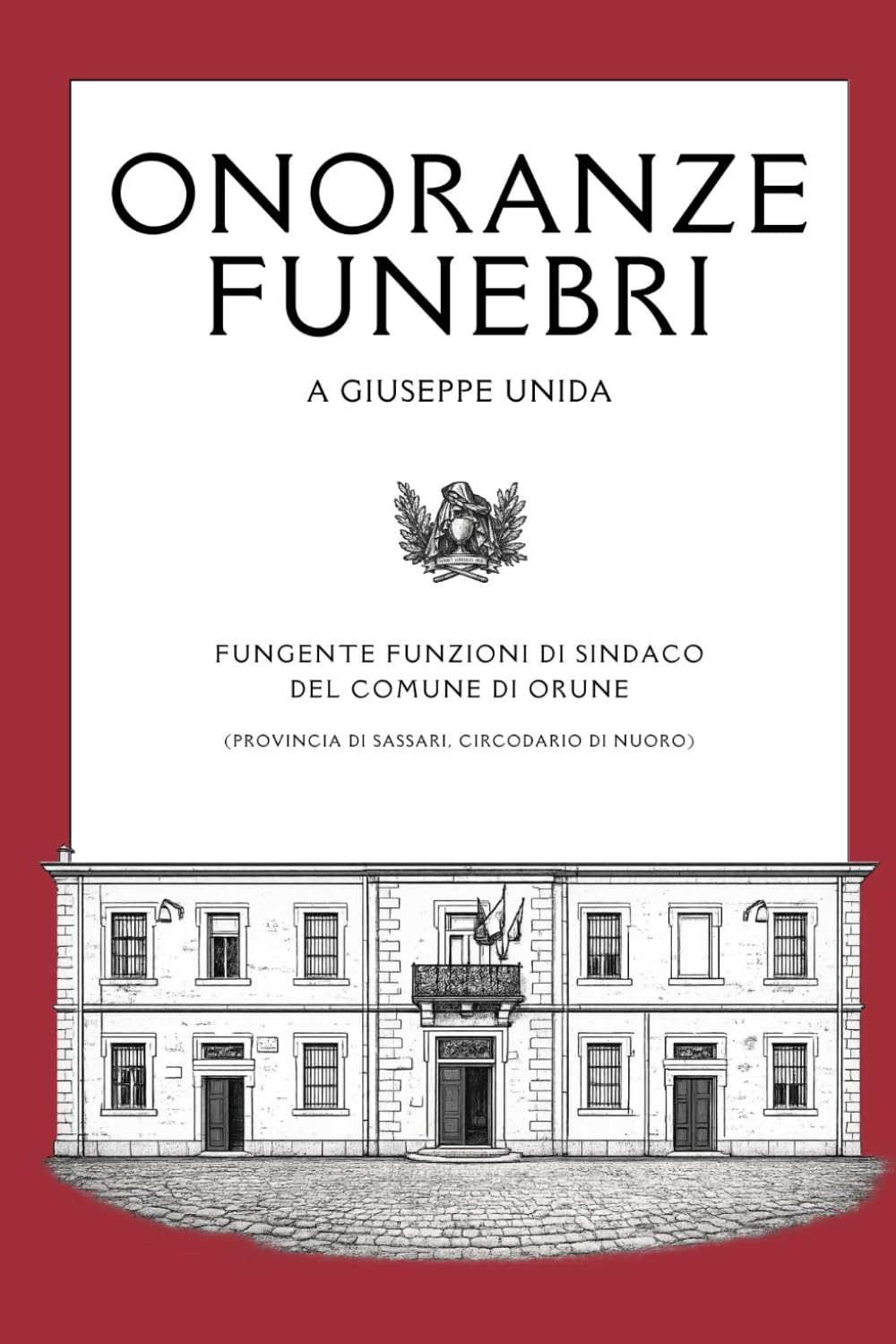 Onoranze Funebri a Giuseppe Unida: Fungente funzioni di sindaco del comune di Orune