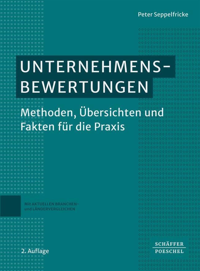 Unternehmensbewertungen: Methoden, Übersichten und Fakten für die Praxis