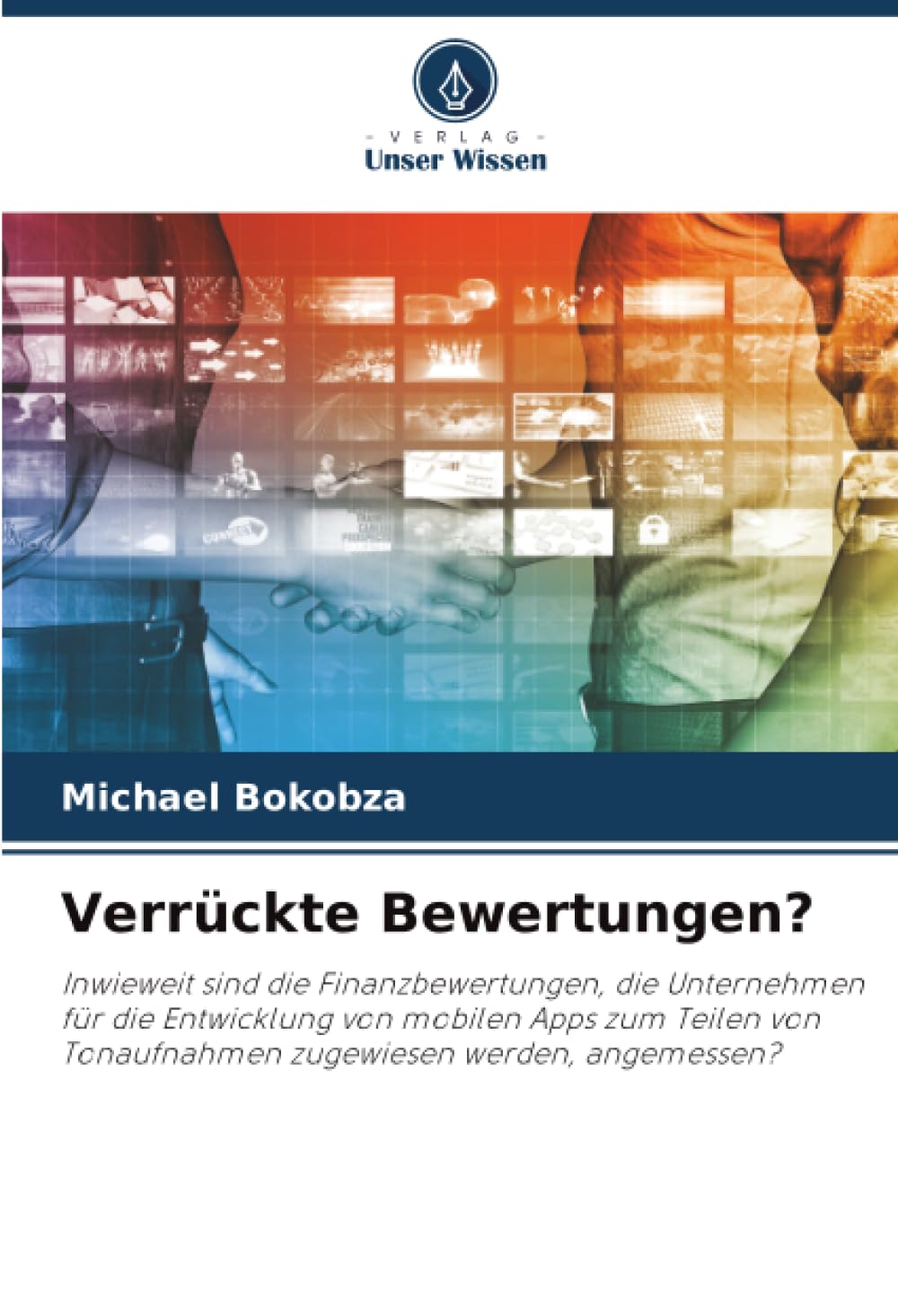 Verrückte Bewertungen?: Inwieweit sind die Finanzbewertungen, die Unternehmen für die Entwicklung von mobilen Apps zum Teilen von Tonaufnahmen zugewiesen werden, angemessen?