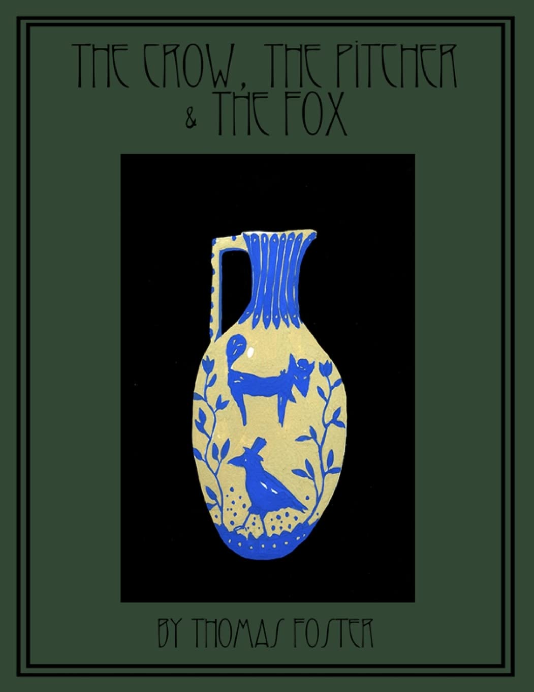 The Crow, The Pitcher & The Fox: Volume 2 (Classic Fables & Tales for a New Century)