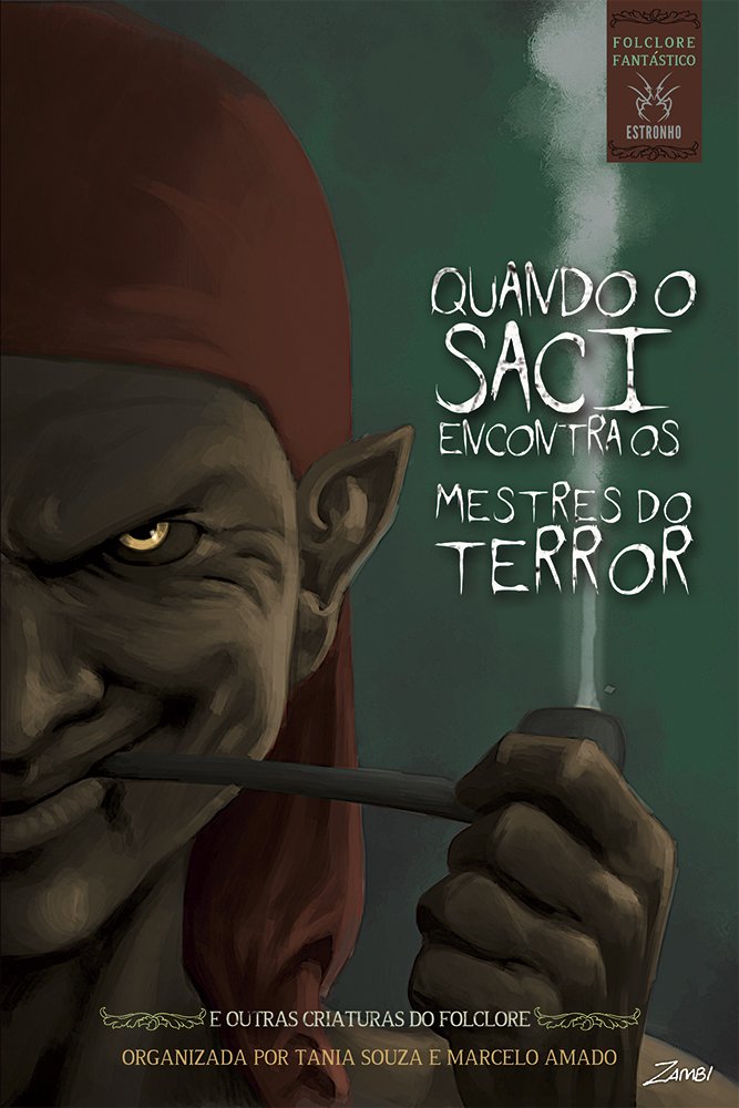 Quando o Saci Encontra os Mestres do Terror: E Outras Criaturas do Folclore (Folclore Fantástico Livro 1) (Portuguese Edition)