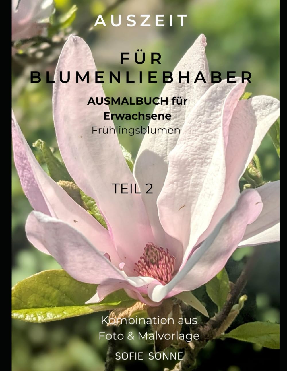Auszeit für Blumenliebhaber: Ausmalbuch Frühlingsblumen Teil 2