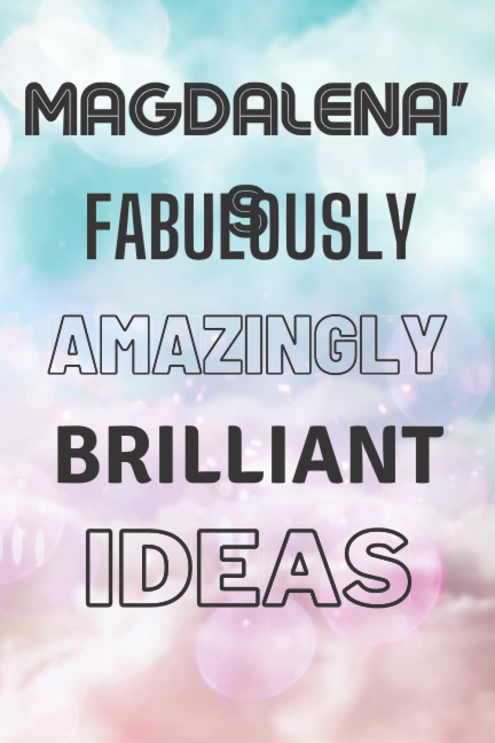 Magdalena's Fabulously Amazingly Brilliant Ideas: Personalised Name Journal for Magdalena - Lined Notebook Birthday Present for Magdalena - 6x9 inches - 110 pages