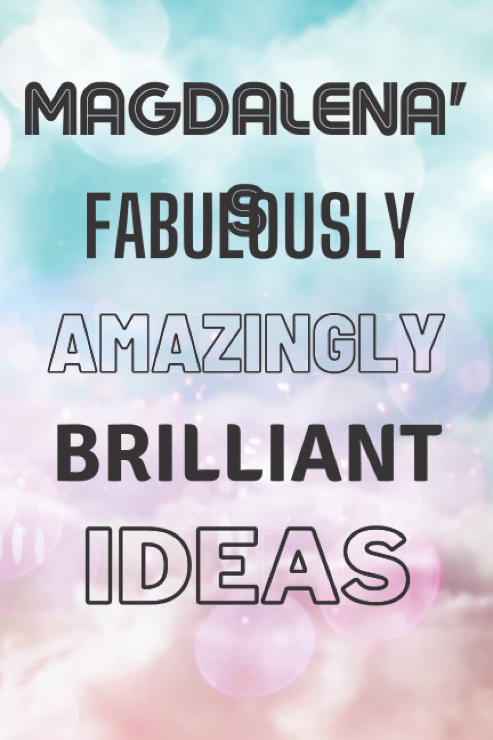 Magdalena's Fabulously Amazingly Brilliant Ideas: Personalised Name Journal for Magdalena - Lined Notebook Birthday Present for Magdalena - 6x9 inches - 110 pages