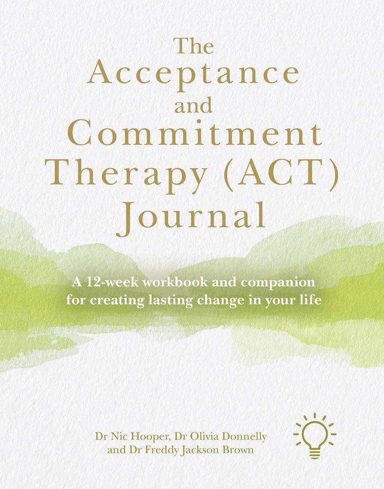 Sponsored Ad – The Acceptance and Commitment Therapy (ACT) Journal: A 12-week Workbook and Companion for Creating Lasting Change in Your Life: A Guide and Companion for Improving Your Wellbeing in 12 Weeks