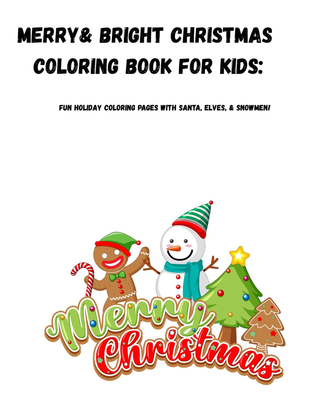Merry & Bright Christmas Coloring Book for Kids: Fun Holiday Coloring Pages with Santa, Elves, and Snowmen!