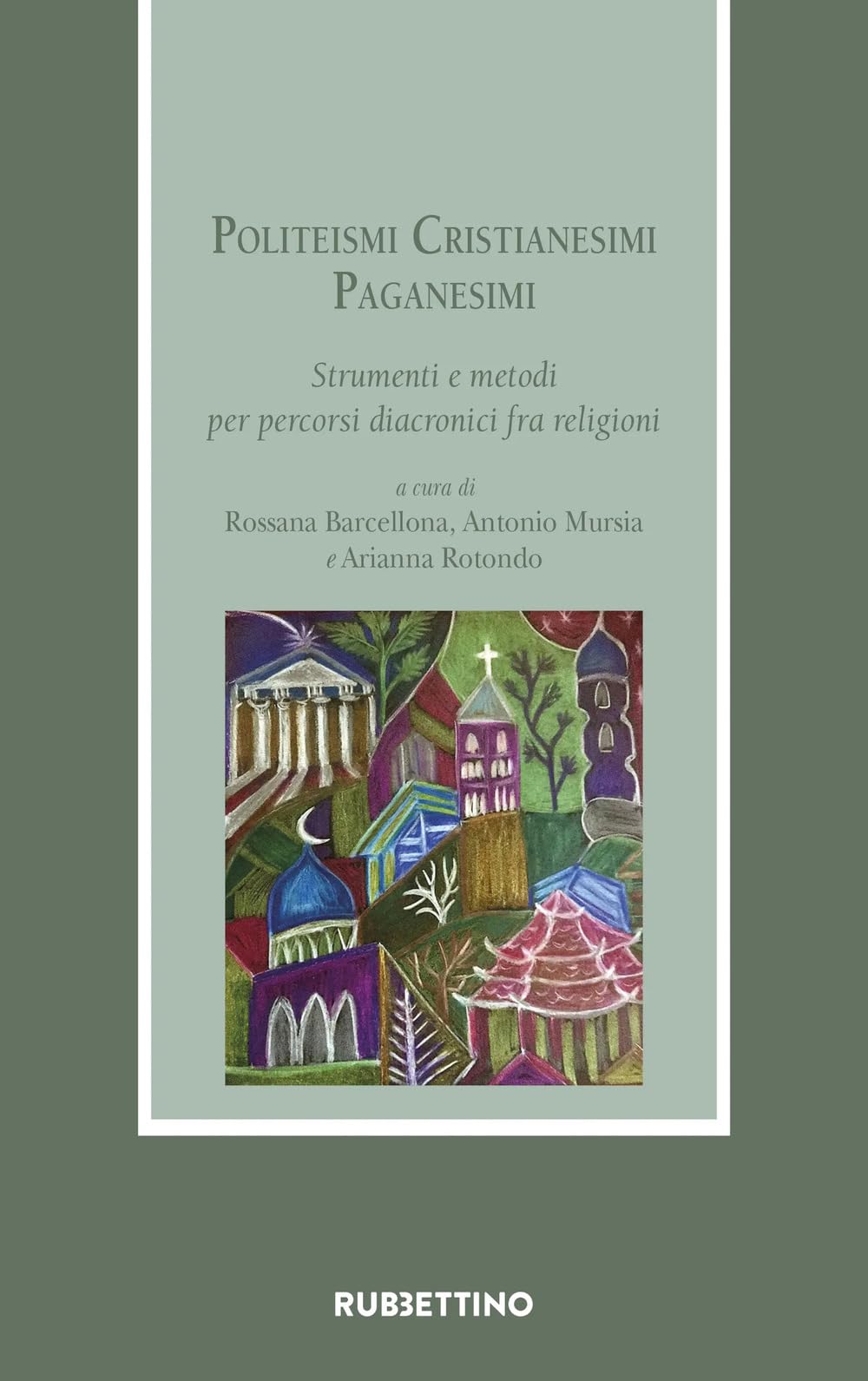 Politeismi. Cristianesimi. Paganesimi. Strumenti E Metodi Per Percorsi Diacronici Fra Religioni - 4