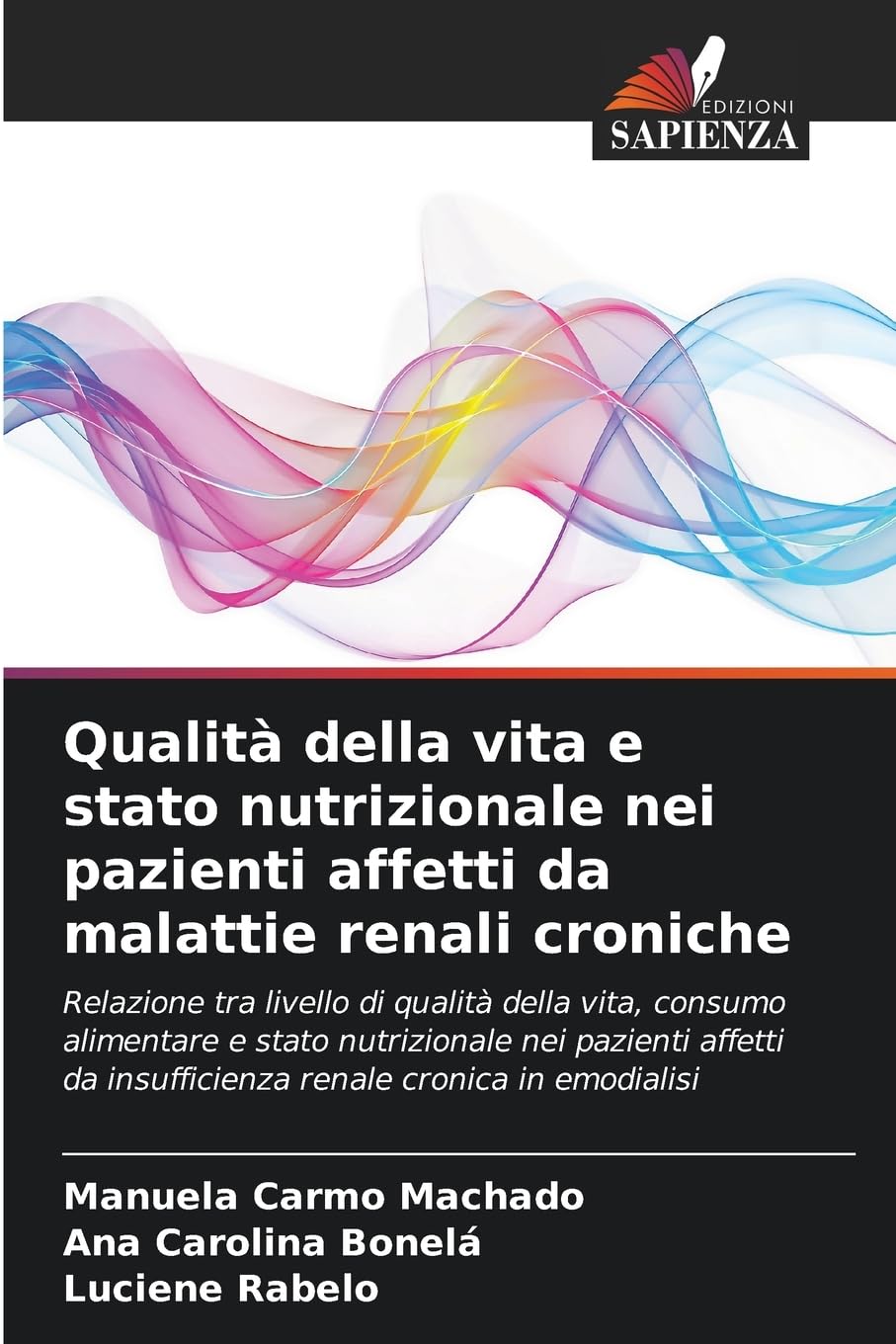 Qualità della vita e stato nutrizionale nei pazienti affetti da malattie renali croniche: Relazione tra livello di qualità della vita, consumo ... da insufficienza renale cronica in emodialisi