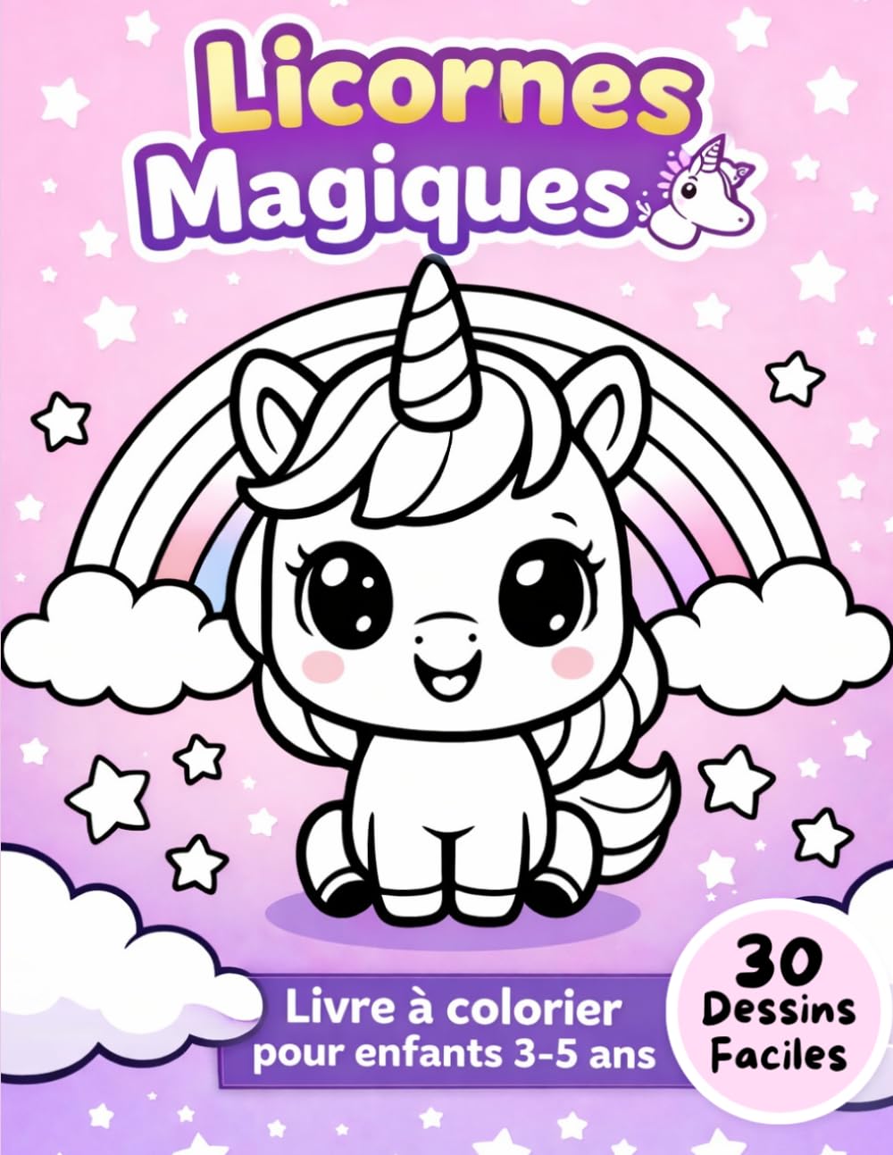 Livre à colorier licornes pour enfants 3-5 ans – 30 dessins faciles et mignons: Coloriage simple pour filles et garçons | Activité créative sans écran | Développement de la motricité