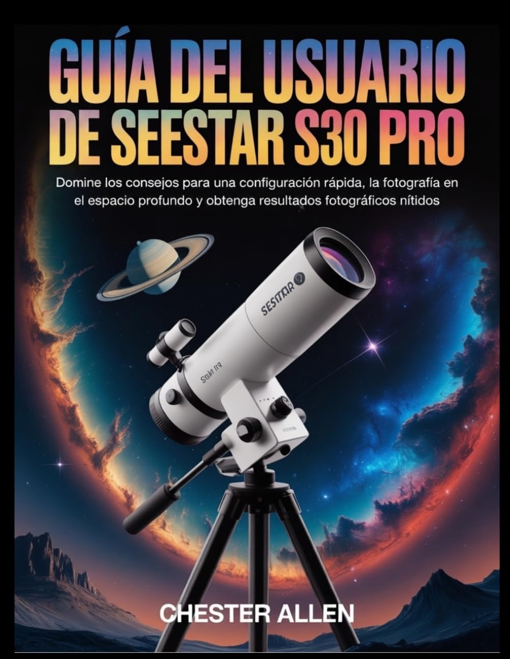Guía del usuario de SeeStar S30 Pro: Domine los consejos para una configuración rápida, la fotografía en el espacio profundo y obtenga resultados fotográficos nítidos