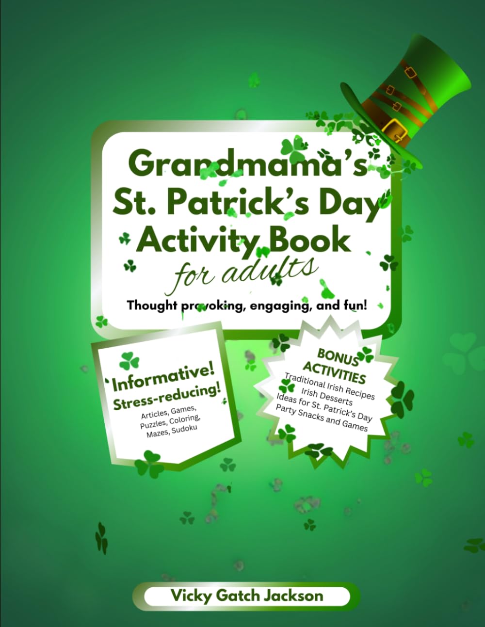 Grandmama's St. Patrick's Day Activity Book for Adults Thought-provoking, Engaging, and Fun!: Stress Reducing Games, Puzzles, Coloring, Mazes, Sudoku! BONUS Section!