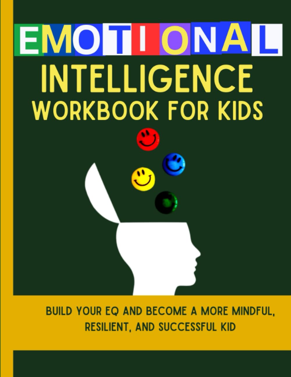Emotional Intelligence Workbook For Kids: Build your EQ and become a more mindful, resilient, and successful kid (Mental Health and Wellness for teens and pre-teens)