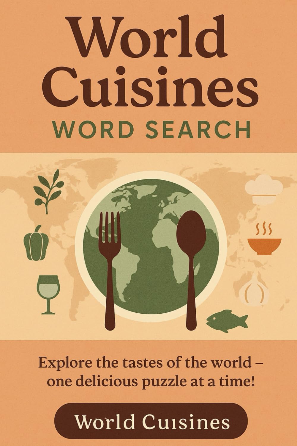 World Cuisines Word Search: A Global Feast of Flavors: Explore the tastes of the world — one delicious puzzle at a time!