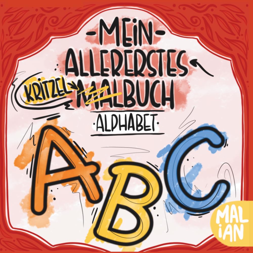 Mein allererstes Kritzel-Malbuch: Alphabet: Alphabetfreunde – Mein erstes ABC Kritzel- und Malbuch | Buchstaben lernen mit passenden Motiven für ... (Meine allerersten Kritzel- und Malbücher)