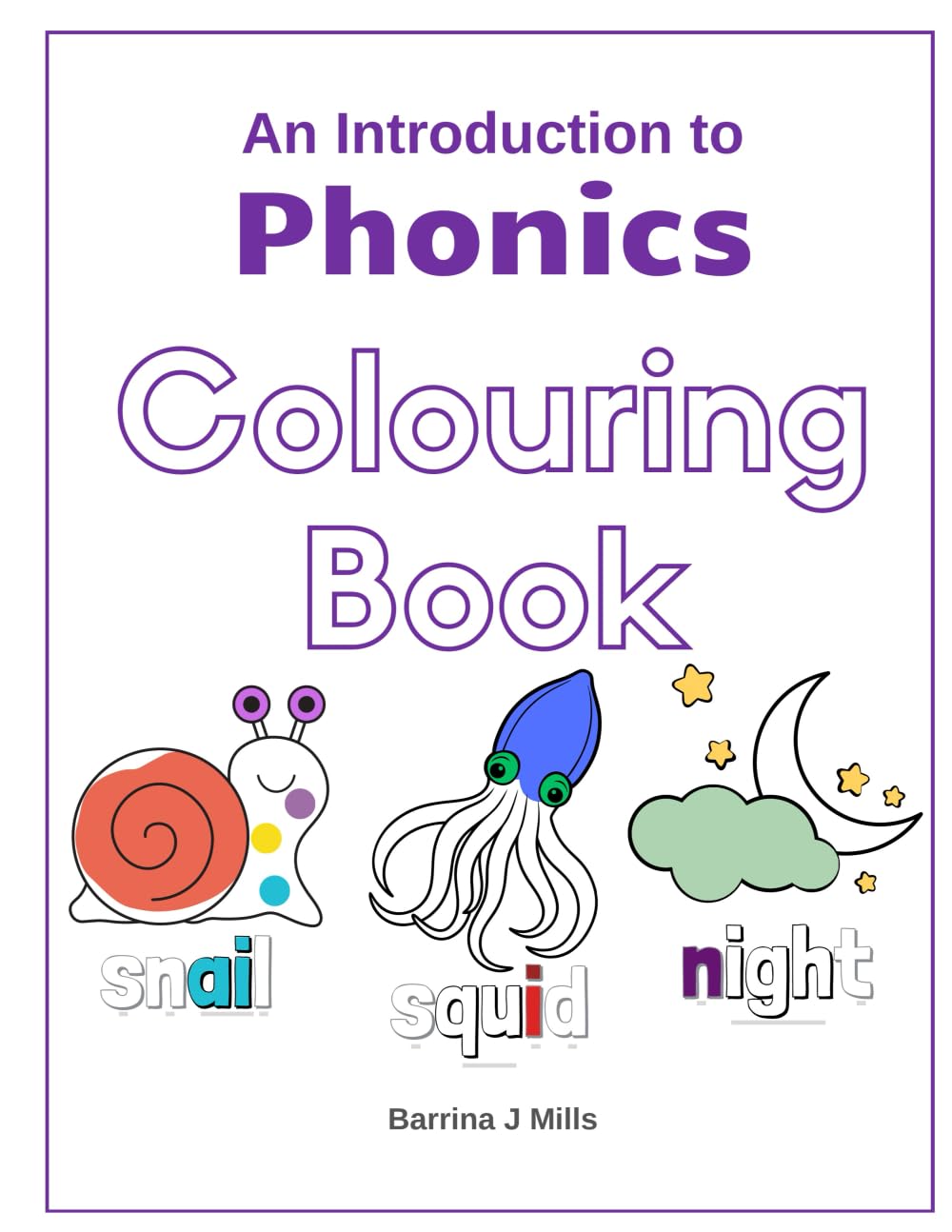 An Introduction to Phonics ~ Colouring Book: Fun and Engaging Colouring Activities: Perfect for toddlers, preschoolers and school-aged children.